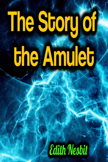 The Story of the Amulet, EPUB eBook