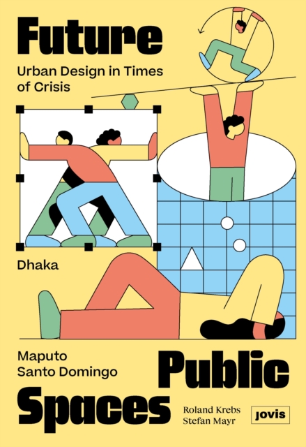 Future Public Spaces : Urban Design in Times of Crisis, Hardback Book