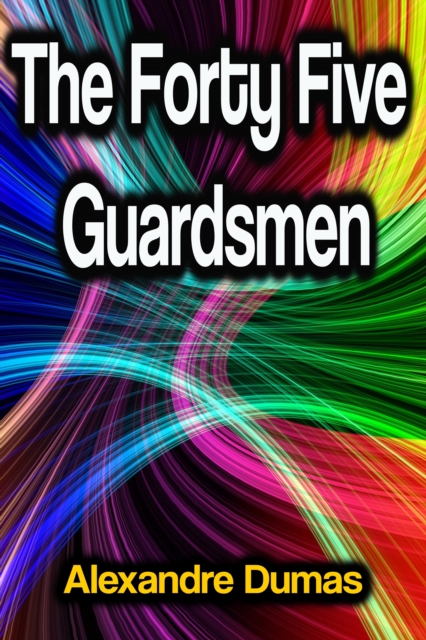 The Forty Five Guardsmen, EPUB eBook
