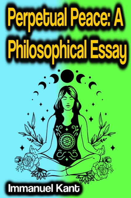 Perpetual Peace: A Philosophical Essay, EPUB eBook