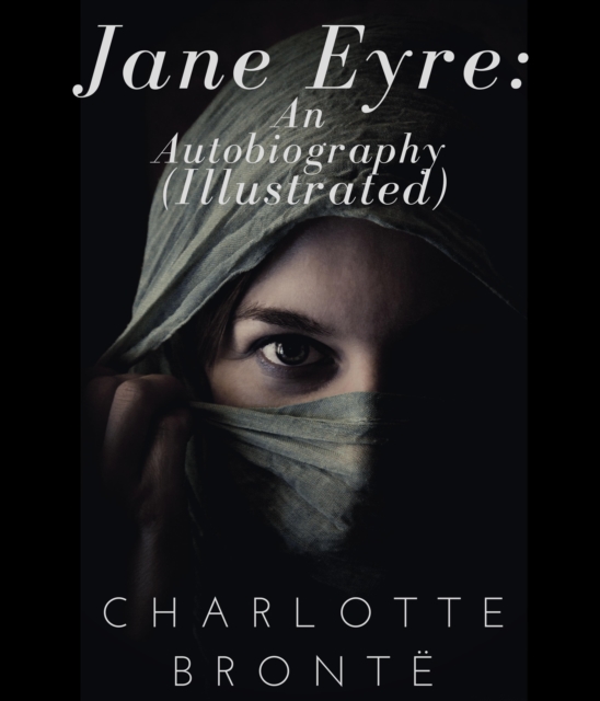 Jane Eyre: An Autobiography (Illustrated), EPUB eBook