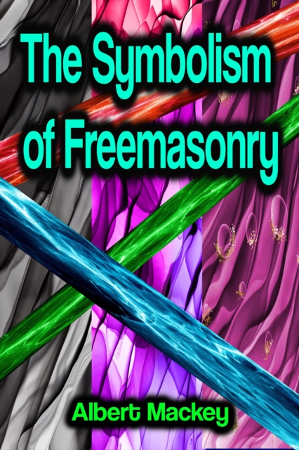 The Symbolism of Freemasonry, EPUB eBook
