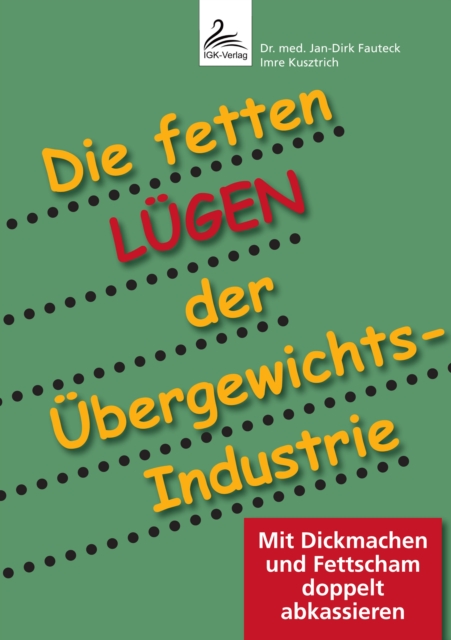 Die fetten Lugen der Ubergewichts-Industrie : Mit Dickmachen und Fettscham doppelt abkassieren, EPUB eBook