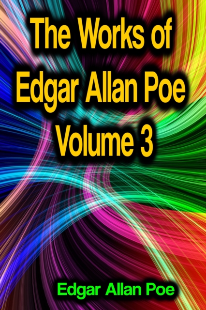 The Works of Edgar Allan Poe Volume 3, EPUB eBook