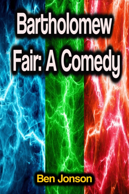 Bartholomew Fair: A Comedy, EPUB eBook