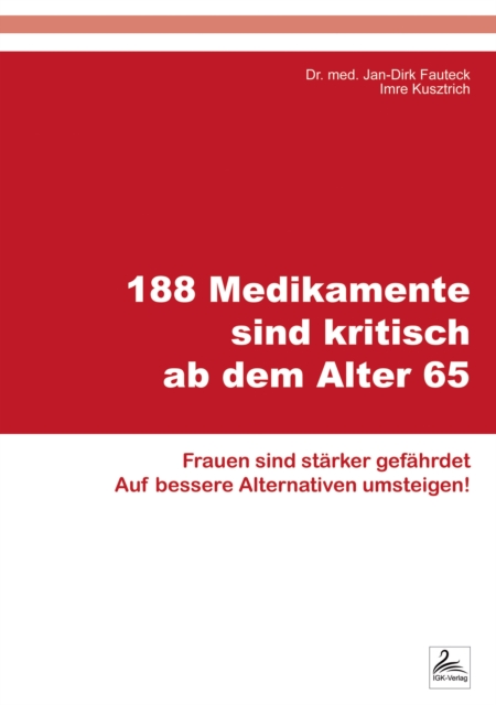 188 Medikamente sind kritisch ab dem Alter 65 : Frauen sind starker gefahrdet Auf bessere Alternativen umsteigen!, EPUB eBook