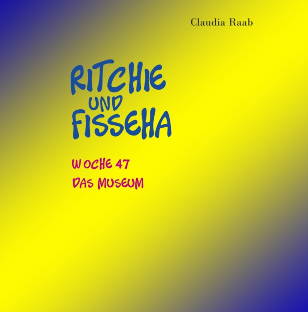 Ritchie und Fisseha : Woche 47 - Das Museum, EPUB eBook