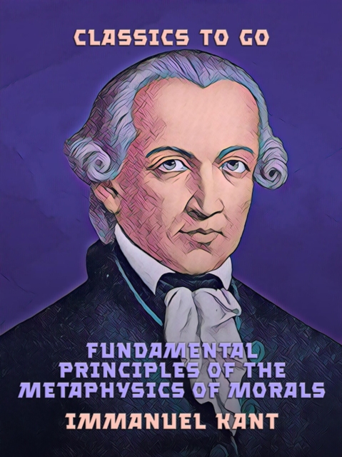 Fundamental Principles of the Metaphysics of Morals, EPUB eBook