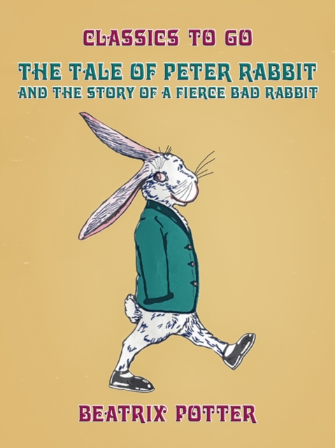 The Tale of Peter Rabbit and The Story of a Fierce Bad Rabbit, EPUB eBook
