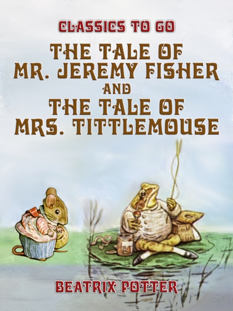 The Tale of Mr. Jeremy Fisher and The Tale of Mrs. Tittlemouse, EPUB eBook