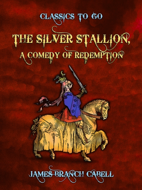 The Silver Stallion, A Comedy of Redemption, EPUB eBook
