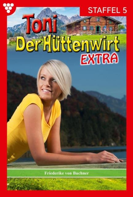 E-Book 41-50 : Toni der Huttenwirt Extra Staffel 5 - Heimatroman, EPUB eBook