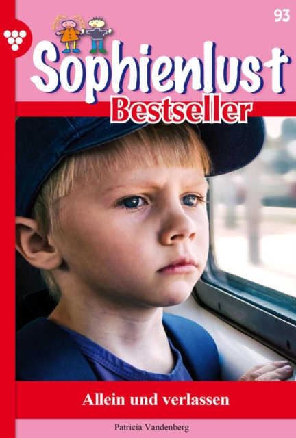 Allein und verlassen : Sophienlust Bestseller 93 - Familienroman, EPUB eBook