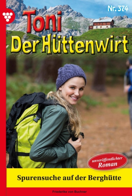 Spurensuche  auf der Berghutte : Toni der Huttenwirt 374 - Heimatroman, EPUB eBook