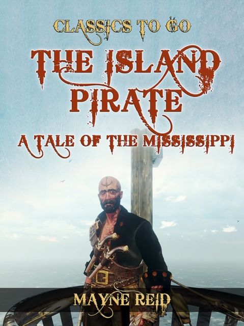 The Island Pirate, A Tale of the Mississippi, EPUB eBook