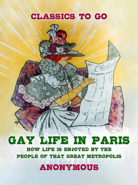 Gay Life in Paris How Life is Enjoyed by the people of that Great Metropolis, EPUB eBook