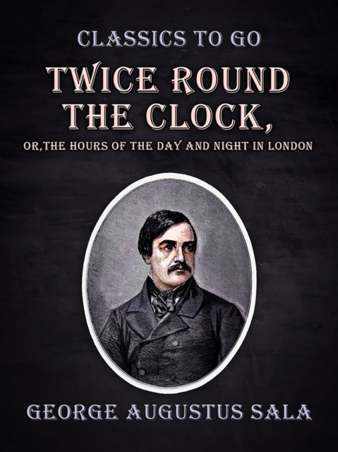 Twice Round the Clock, or, The Hours of the Day and Night in London, EPUB eBook