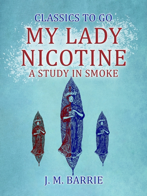 My Lady Nicotine A Study in Smoke, EPUB eBook