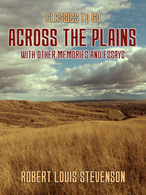Across the Plains, with other Memories and Essays, EPUB eBook