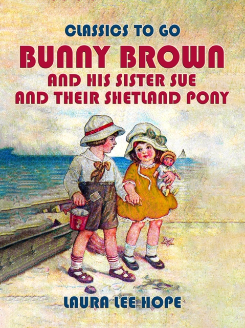 Bunny Brown And His Sister Sue And Their Shetland Pony, EPUB eBook
