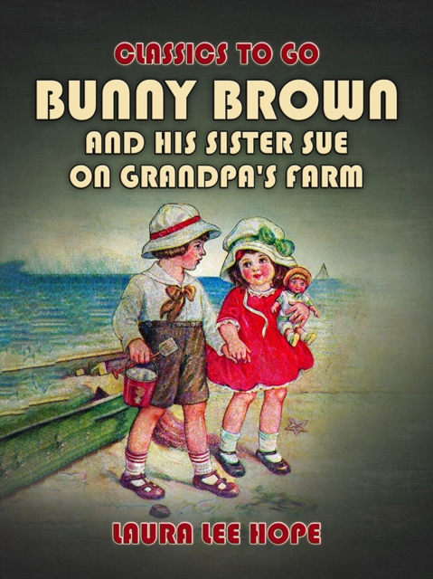 Bunny Brown And His Sister Sue On Grandpa's Farm, EPUB eBook