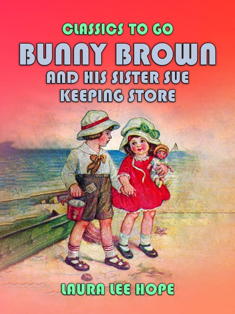 Bunny Brown And His Sister Sue Keeping Store, EPUB eBook