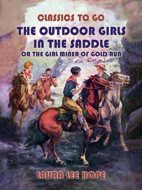 The Outdoor Girls In The Saddle, Or The Girl Miner Of Gold Run, EPUB eBook