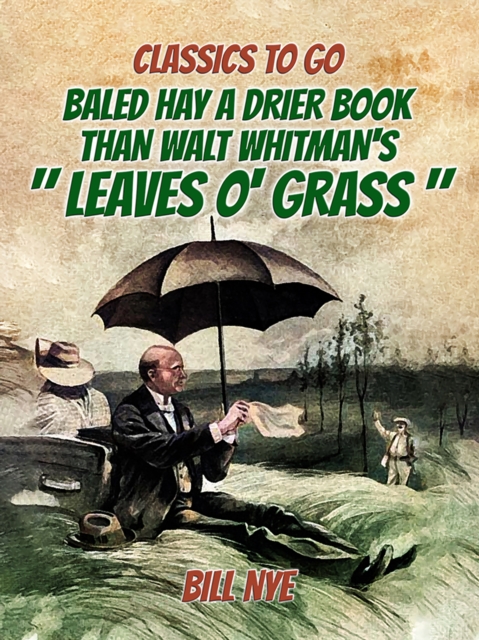 Baled Hay A Drier Book Than Walt Whitman's "Leaves o' Grass", EPUB eBook
