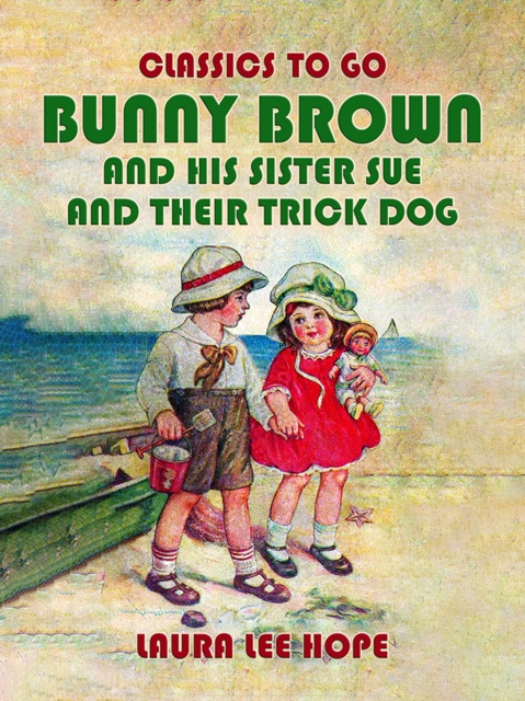 Bunny Brown and his Sister Sue and their Trick Dog, EPUB eBook