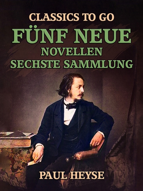 Funf neue Novellen Sechste Sammlung, EPUB eBook