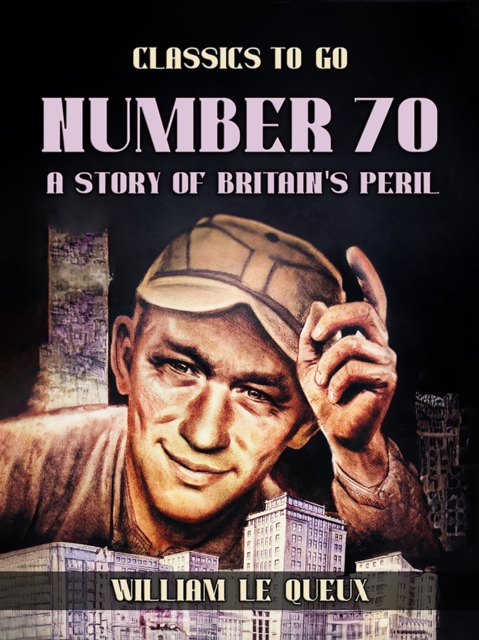 Number 70,: A Story of Britain's Peril, EPUB eBook