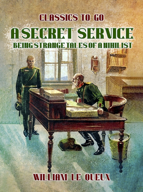 A Secret Service: Being Strange Tales of a Nihilist, EPUB eBook