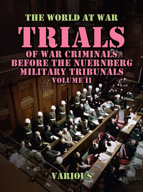 Trials of War Criminals Before the Nuernberg Military Tribunals Volume II, EPUB eBook