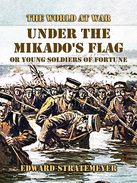Under the Mikado's Flag, or Young Soldiers of Fortune, EPUB eBook
