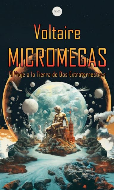 Micromegas : El Viaje a la Tierra de Dos Extraterrestres, EPUB eBook