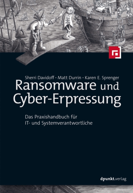 Ransomware und Cyber-Erpressung : Das Praxishandbuch fur IT- und Systemverantwortliche, PDF eBook