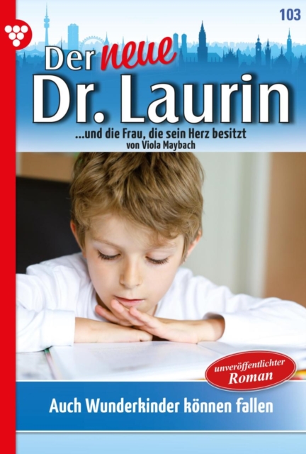 Auch Wunderkinder konnen fallen : Der neue Dr. Laurin 103 - Arztroman, EPUB eBook