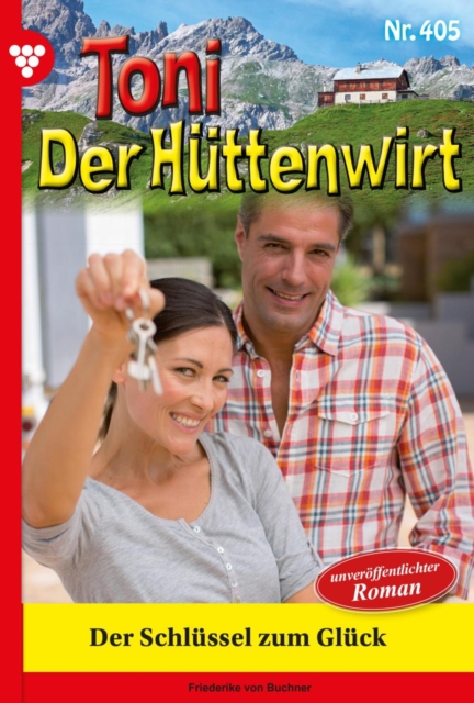 Der Schlussel zum Gluck : Toni der Huttenwirt 405 - Heimatroman, EPUB eBook