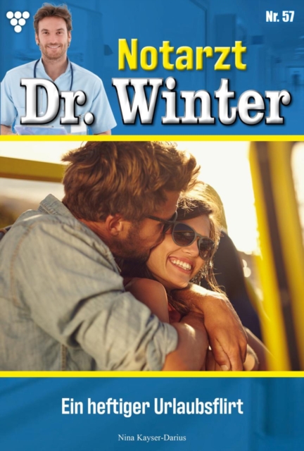 Ein heftiger Urlaubsflirt : Notarzt Dr. Winter 57 - Arztroman, EPUB eBook