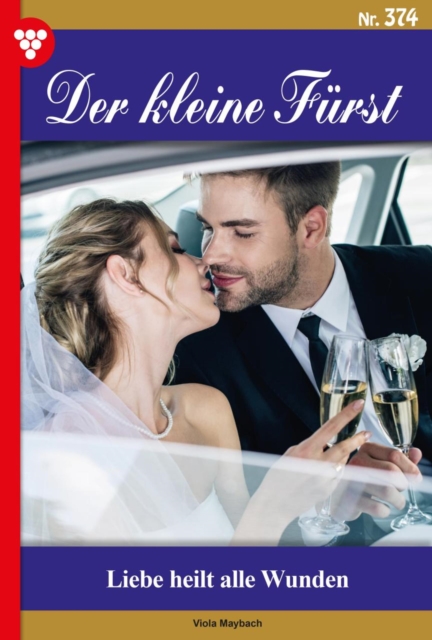 Liebe heilt alle Wunden : Der kleine Furst 374 - Adelsroman, EPUB eBook