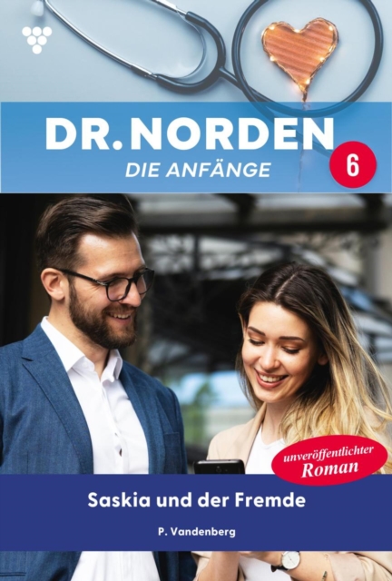 Saskia und der Fremde : Dr. Norden - Die Anfange 6 - Arztroman, EPUB eBook