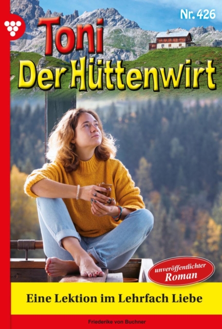Eine Lektion im Lehrfach Liebe : Toni der Huttenwirt 426 - Heimatroman, EPUB eBook