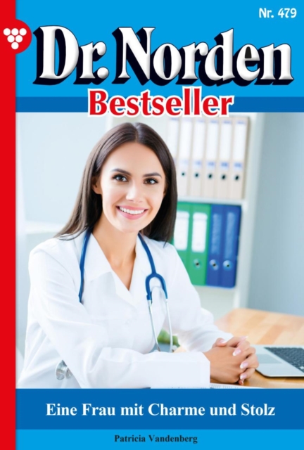 Eine Frau mit Charme und Stolz : Dr. Norden Bestseller 479 - Arztroman, EPUB eBook