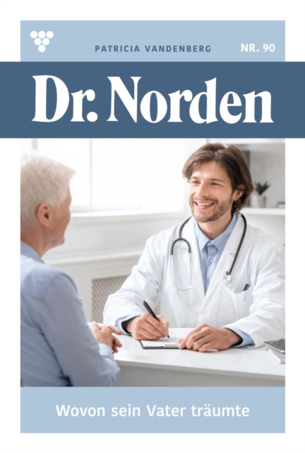 Wovon sein Vater traumte : Dr. Norden 90 - Arztroman, EPUB eBook