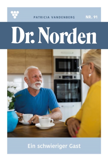 Ein schwieriger Gast : Dr. Norden 91 - Arztroman, EPUB eBook