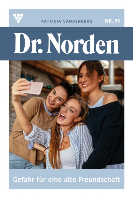 Gefahr fur eine alte Freundschaft : Dr. Norden 95 - Arztroman, EPUB eBook