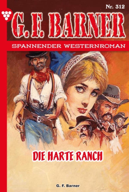 Die harte Ranch : G.F. Barner 312 - Western, EPUB eBook
