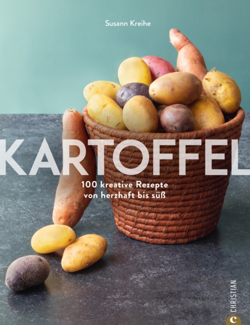 Kartoffel : 100 kreative Rezepte von herzhaft bis su, EPUB eBook