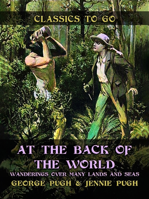 At the Back of the World, Wanderings over Many Lands and Seas, EPUB eBook