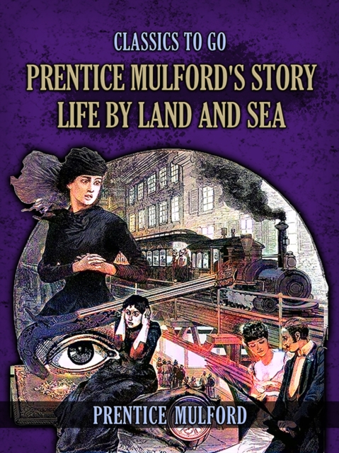 Prentice Mulford's Story Life By Land And Sea, EPUB eBook